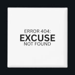Error 404 Excuse Not Found Minimalist Typewriter Magnet<br><div class="desc">A definitive anchor for your workspace. This high-quality magnet features sharp, high-contrast typewriter typography, perfect for file cabinets, magnetic whiteboards, or breakroom refrigerators.</div>