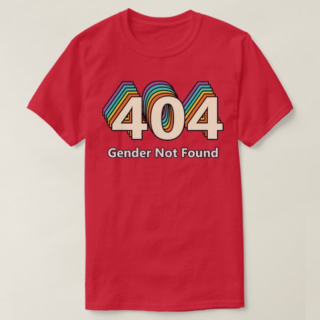 Error 404 Gender Not Found  T Shirt (Design framsida)