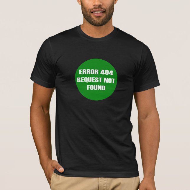 Error-404-Request-Not-Found T-shirt (Framsida)