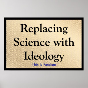 Ersätter vetenskap med ideologi poster