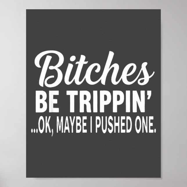 Es Be Tripn' Ok Maybe I Pushed One  Poster (Framsidan)