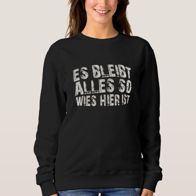 Es bleiben alles so wies hier ist saying t shirt (Framsida)