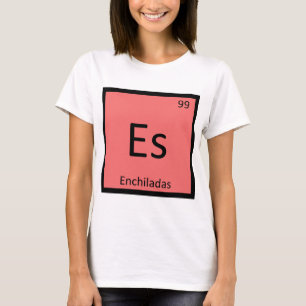 Es - Enchiladas kemi Periodic Bord Symbol Tee
