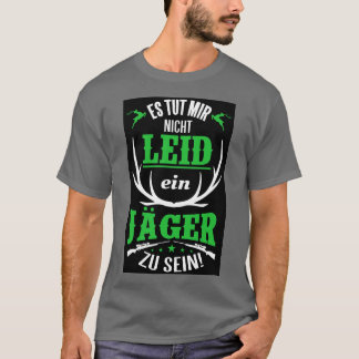 Es tut mir nicht leid ein jager zu sein t shirt