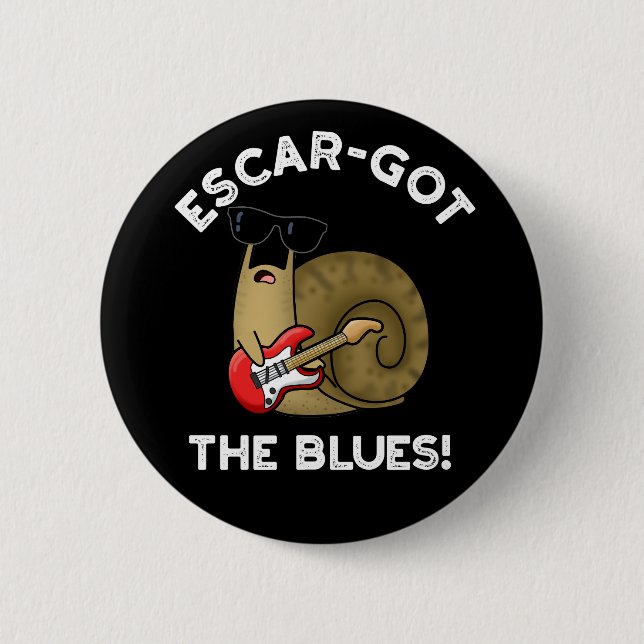 Escar-got The Blues Funny Escargot Pun Dark BG Knapp (Framsida)