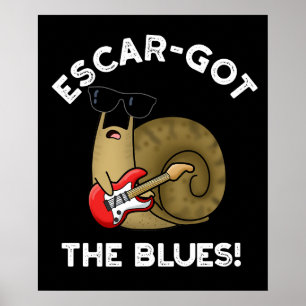 Escar-har Blues Funny Escargot Pun Mörk BG Poster