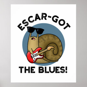 Escar-har Blues Funny Escargot Snigel Pun Poster
