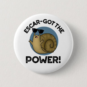 Escar-har Power Funny Snigel Pun Knapp