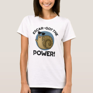 Escar-har Power Funny Snigel Pun T Shirt