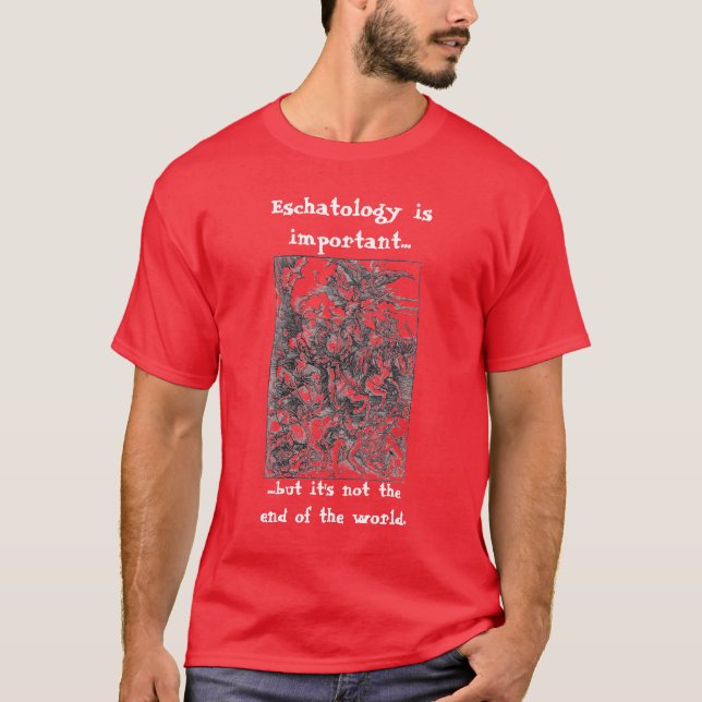 Eschatologi är viktigt. t-shirt (Framsida)