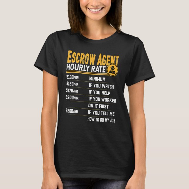 Escrow Agent Hourly Rate Escrow Recruiter T Shirt (Framsida)
