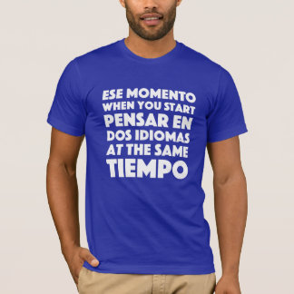 Ese Momento, när du startar språkstudenten Tee Shirt