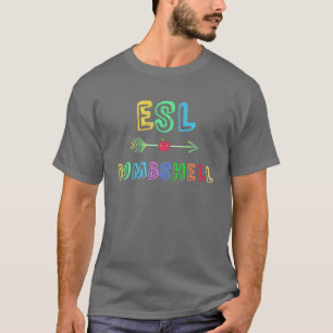 ESL Bomshell English Second Language Hett Teacher T Shirt