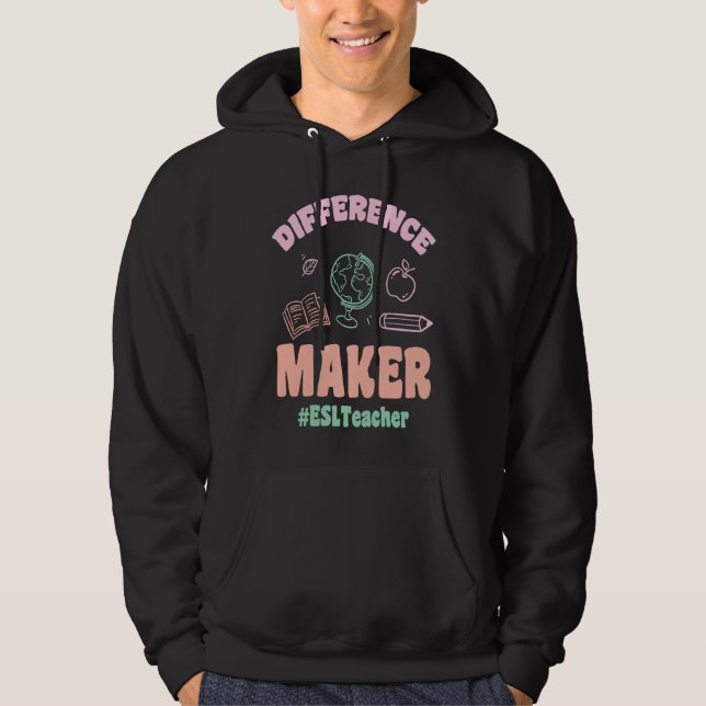 ESL Teachers Difference Maker ESLTeacher Back To S Hoodie (Framsida)
