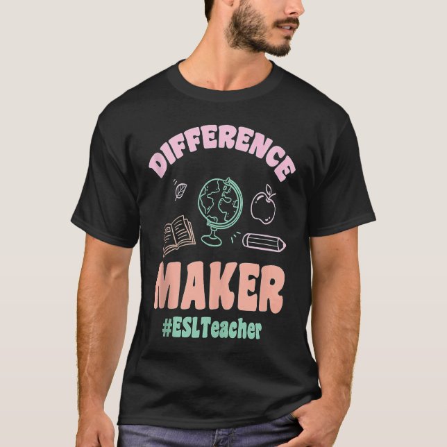 ESL Teachers Difference Maker ESLTeacher Back To S T Shirt (Framsida)
