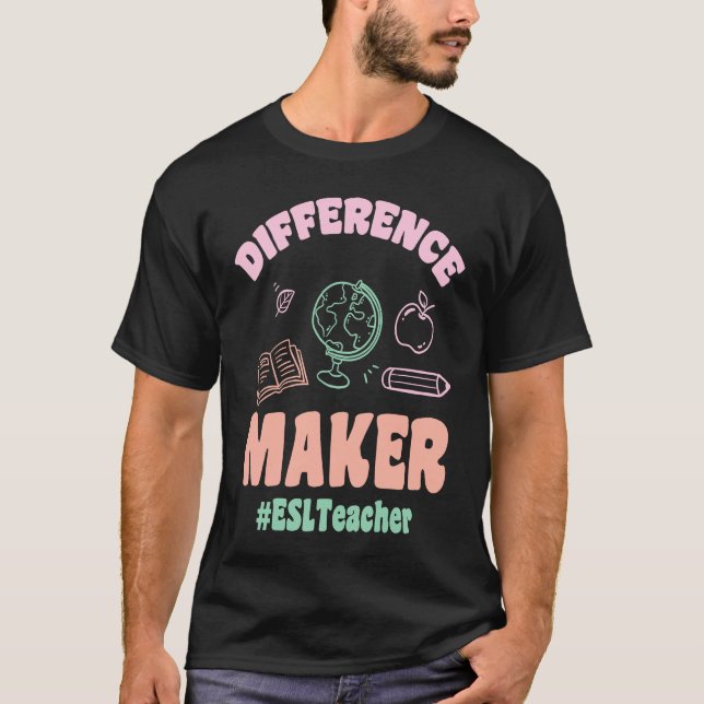ESL Teachers Difference Maker ESLTeacher Back To S T Shirt (Framsida)