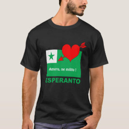 Esperanto / "Amoru, ne militu !", T Shirt