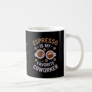 Espresso är min favoritmedarbetare en fin kaffe kaffemugg