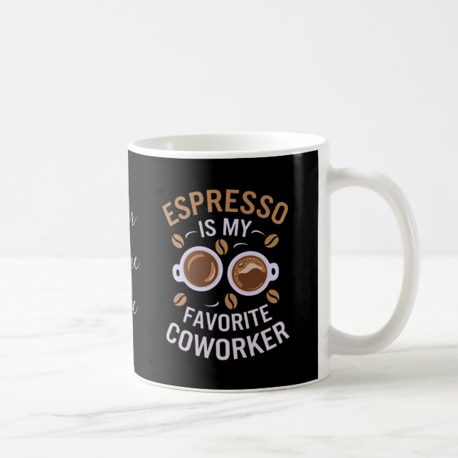 Espresso är min favoritmedarbetare en fin kaffe kaffemugg (Höger)