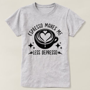 Espresso gör att jag får mindre Coola för kafettsj T Shirt