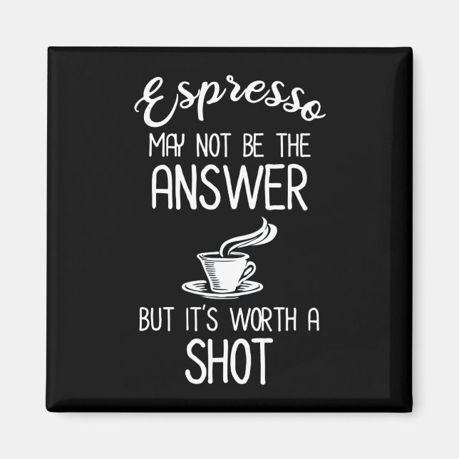 Espresso kanske inte är svaret, men det är värt et magnet (Framsidan)