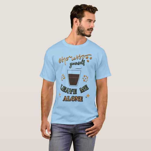 Espresso själv, Lämna mig Ensam T Shirt (Hel framsida)