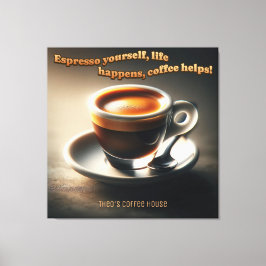 "Espresso själv, livet händer, kaffet hjälper till Canvastryck