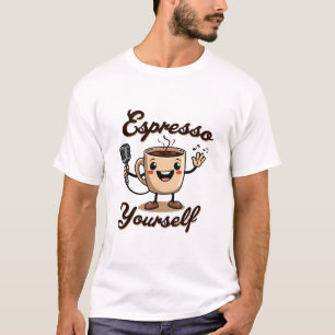 Espresso Yourself Coffee Älskare T-Shirt