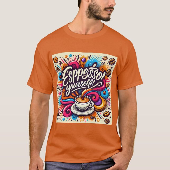 Espresso Yourself Coffee Humor T Shirt (Framsida)