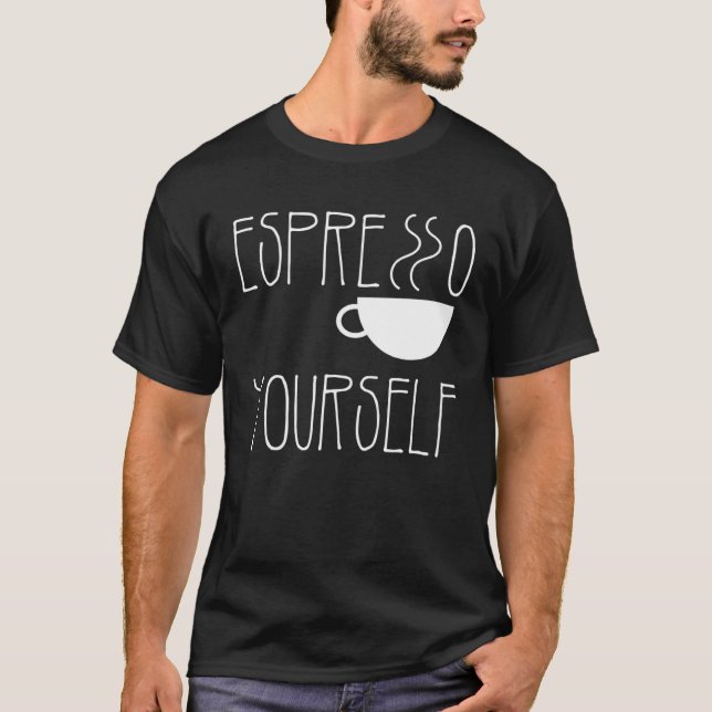 Espresso Yourself Espresso  Coffee  Caffeine T Shirt (Framsida)
