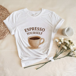Espresso Yourself | Funny Coffee Älskare Shirt T