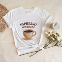 Espresso Yourself | Funny Coffee Älskare Shirt