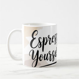 Espresso Yourself Funny Coffee Mugg