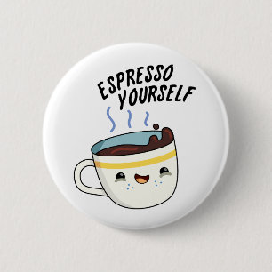 Espresso Yourself Funny Coffee Pun Knapp