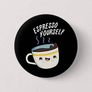 Espresso Yourself Funny Coffee Pun Knapp