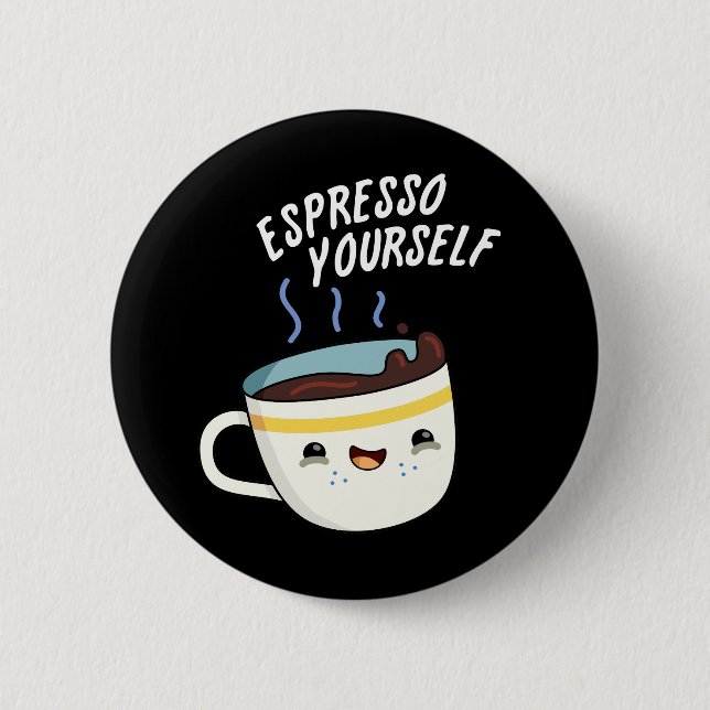 Espresso Yourself Funny Coffee Pun Knapp (Framsida)
