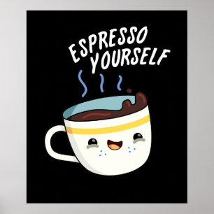 Espresso Yourself Funny Coffee Pun Mörk BG Poster