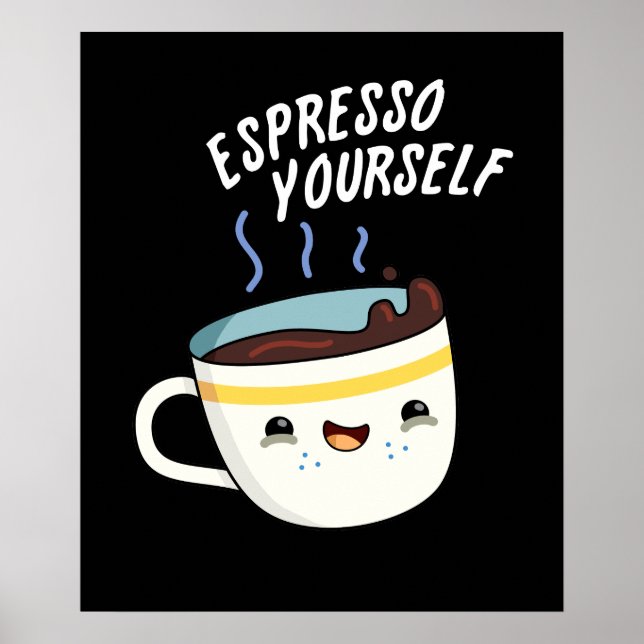 Espresso Yourself Funny Coffee Pun Mörk BG Poster (Framsidan)