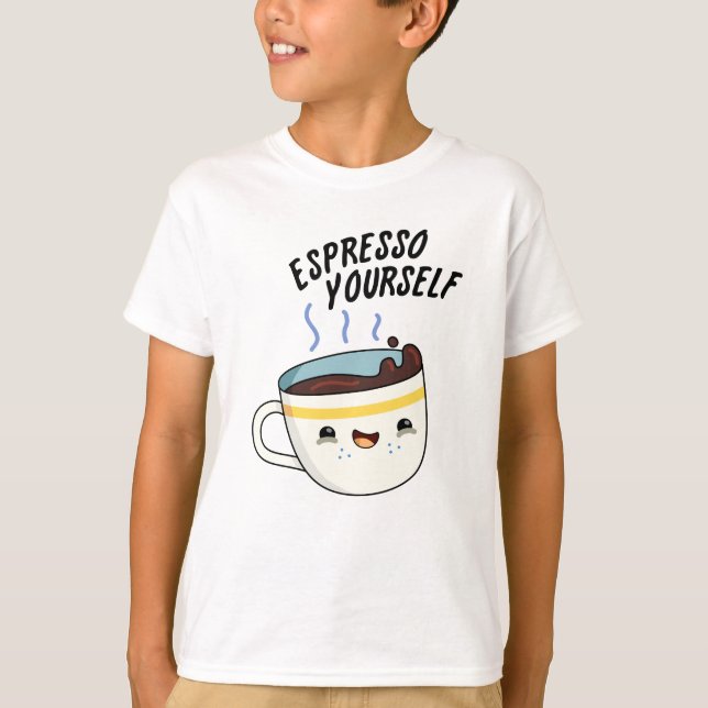 Espresso Yourself Funny Coffee Pun T Shirt (Framsida)