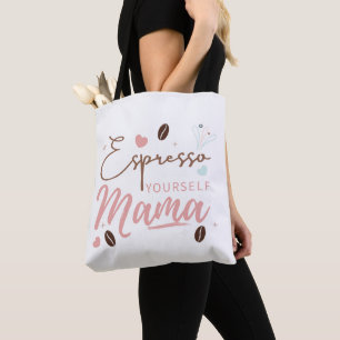 Espresso Yourself Mama Koffecitat Tygkasse