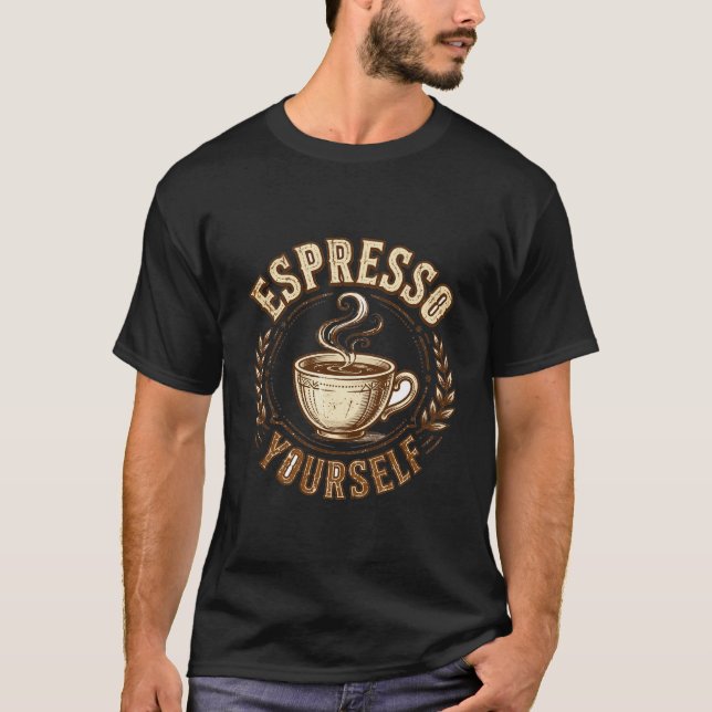 Espresso Yourself T-Shirt (Framsida)