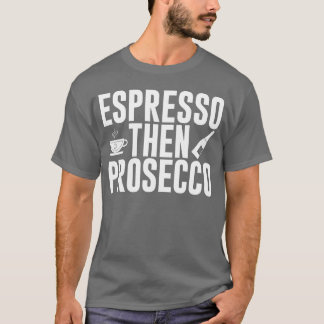 Espressokoppen Prosecco retro present T Shirt