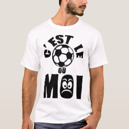 est foot ou moi expression femme football 1 t shirt