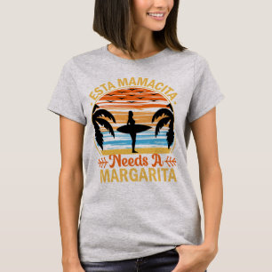Esta Mamacita Needs a Margarita Beach T Shirt