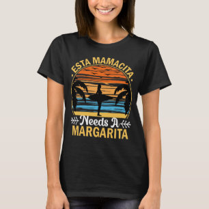Esta Mamacita Needs a Margarita Beach T Shirt