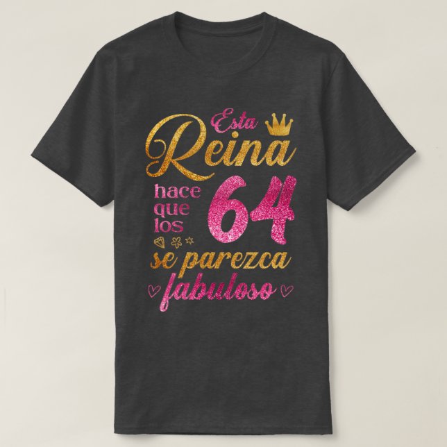 Esta Reina hace que los 64 se parezca fabuloso T Shirt (Design framsida)