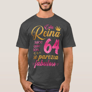 Esta Reina hace que los 64 se parezca fabuloso T Shirt