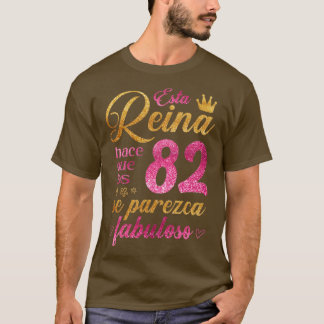 Esta Reina hace que los 82 se parezca fabuloso T Shirt