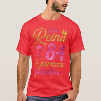 Esta Reina hace que los 84 se parezca fabuloso T Shirt