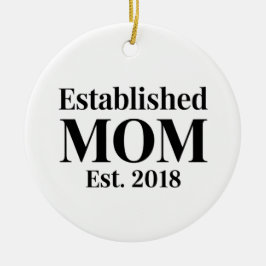 Established Mom Est. 2018 Minimalist Gift Design Julgransprydnad Keramik